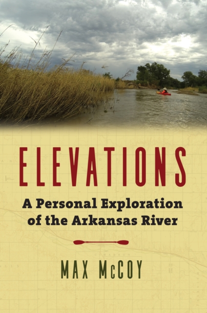 Elevations : A Personal Exploration of the Arkansas River, EPUB eBook