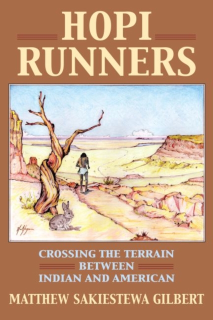 Hopi Runners : Crossing the Terrain between Indian and American, Hardback Book