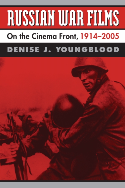 Russian War Films : On the Cinema Front, 1914-2005, EPUB eBook