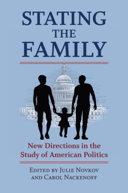 Stating the Family : New Directions in the Study of American Politics, Paperback / softback Book