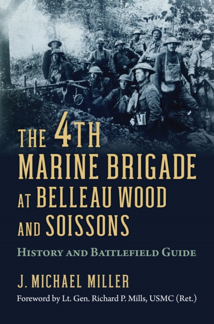 The 4th Marine Brigade at Belleau Wood and Soissons : History and Battlefield Guide, EPUB eBook