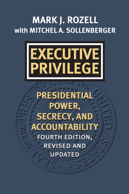 Executive Privilege : Presidential Power, Secrecy, and Accountability, EPUB eBook