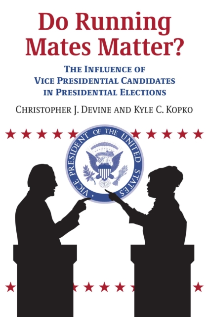 Do Running Mates Matter? : The Influence of Vice Presidential Candidates in Presidential Elections, Paperback / softback Book