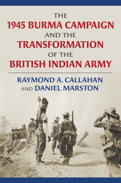 The 1945 Burma Campaign and the Transformation of the British Indian Army, EPUB eBook