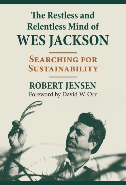 The Restless and Relentless Mind of Wes Jackson : Searching for Sustainability, EPUB eBook