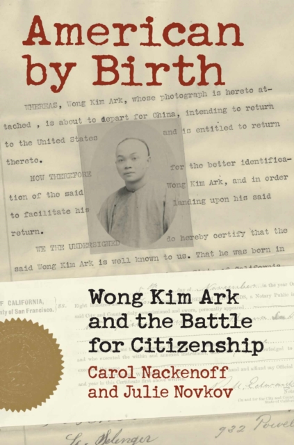 American by Birth : Wong Kim Ark and the Battle for Citizenship, Hardback Book