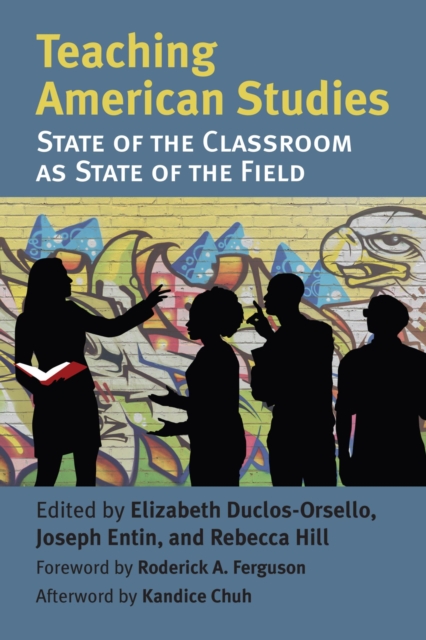 Teaching American Studies : The State of the Classroom as State of the Field, Paperback / softback Book