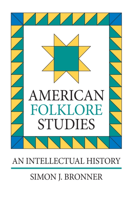 American Folklore Studies : An Intellectual History, EPUB eBook