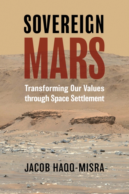 Sovereign Mars : Transforming Our Values through Space Settlement, EPUB eBook