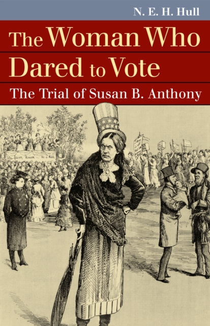 The Woman Who Dared to Vote : The Trial of Susan B. Anthony, EPUB eBook