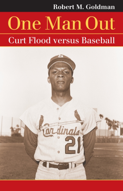One Man Out : Curt Flood versus Baseball, EPUB eBook
