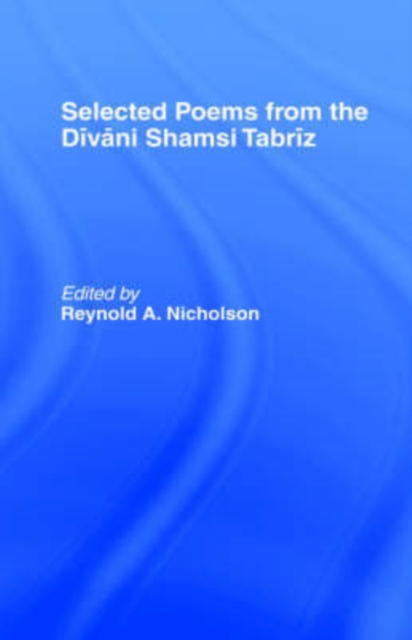 Selected Poems from the Divani Shamsi Tabriz, Hardback Book