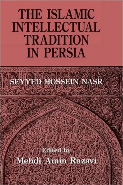The Islamic Intellectual Tradition in Persia, Hardback Book
