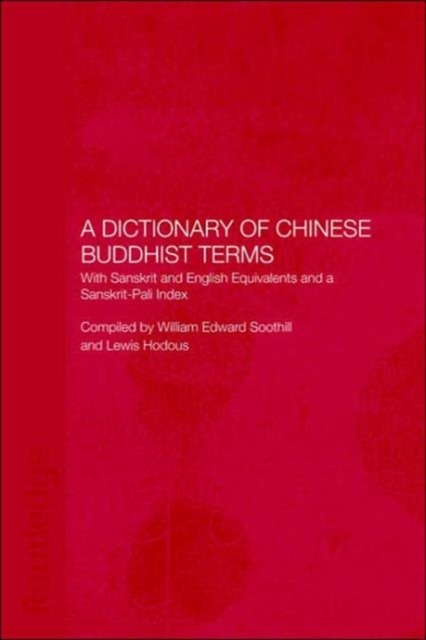 A Dictionary of Chinese Buddhist Terms : With Sanskrit and English Equivalents and a Sanskrit-Pali Index, Hardback Book