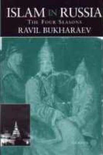 Islam in Russia : The Four Seasons, Hardback Book