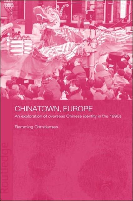 Chinatown, Europe : An Exploration of Overseas Chinese Identity in the 1990s, Hardback Book