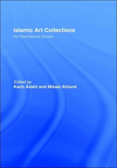 Islamic Art Collections : An International Survey, Hardback Book