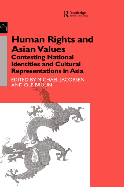 Human Rights and Asian Values : Contesting National Identities and Cultural Representations in Asia, Hardback Book