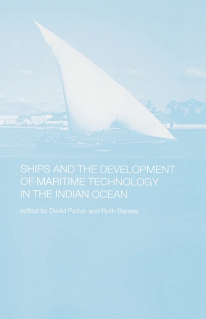 Ships and the Development of Maritime Technology on the Indian Ocean, Hardback Book