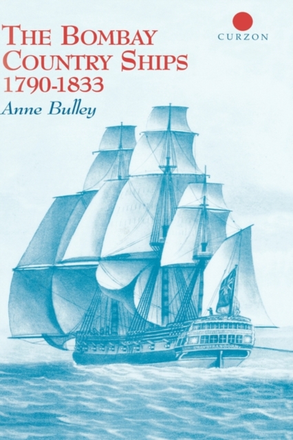 The Bombay Country Ships 1790-1833, Hardback Book
