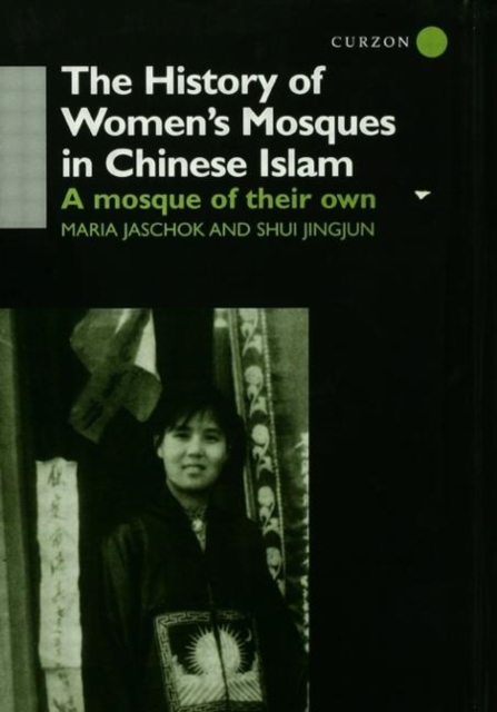The History of Women's Mosques in Chinese Islam, Hardback Book
