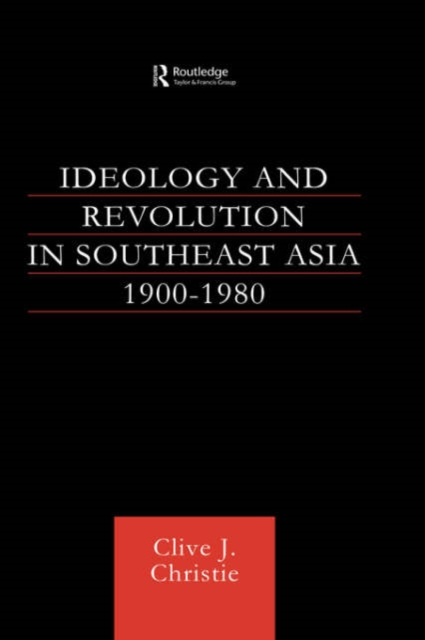 Ideology and Revolution in Southeast Asia 1900-1980, Hardback Book
