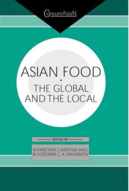 Asian Food : The Global and the Local, Hardback Book