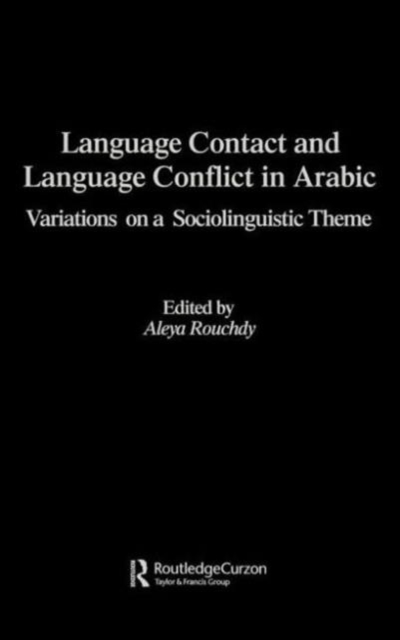Language Contact and Language Conflict in Arabic, Hardback Book