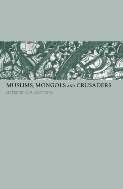 Muslims, Mongols and Crusaders : Key Papers from SOAS, Hardback Book