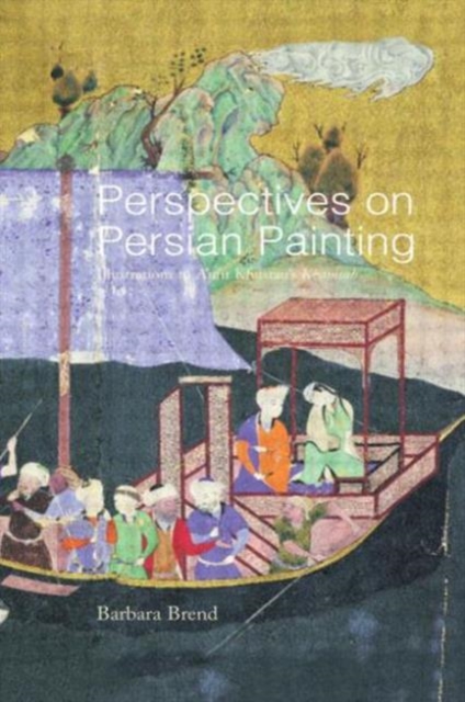 Perspectives on Persian Painting : Illustrations to Amir Khusrau's Khamsah, Hardback Book