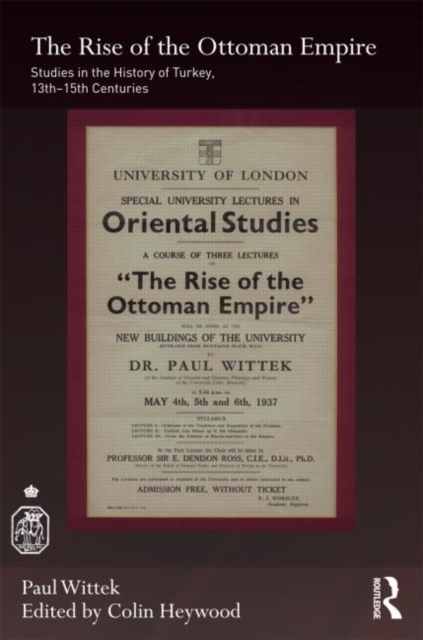 The Rise of the Ottoman Empire : Studies in the History of Turkey, thirteenth–fifteenth Centuries, Hardback Book