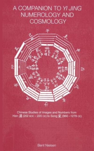 A Companion to Yi jing Numerology and Cosmology, Hardback Book