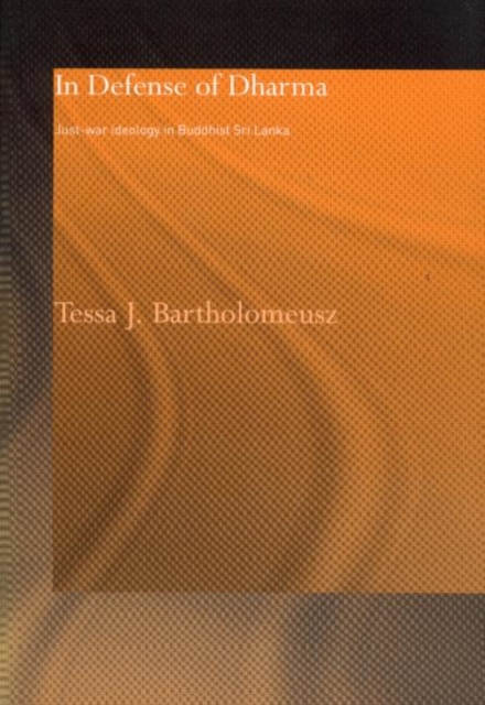 In Defense of Dharma : Just-War Ideology in Buddhist Sri Lanka, Paperback / softback Book