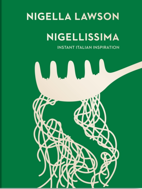 Nigellissima : Instant Italian Inspiration (Nigella Collection), Hardback Book