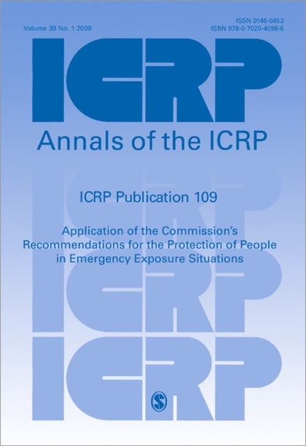 ICRP Publication 109 : Application of the Commission's Recommendations for the Protection of People in Emergency Exposure Situations, Paperback / softback Book