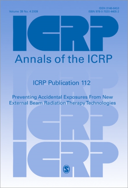 ICRP Publication 112 : Preventing Accidental Exposures From New External Beam Radiation Therapy Technologies, Paperback / softback Book