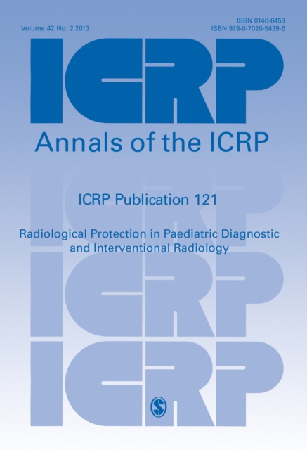 ICRP Publication 121 : Radiological Protection in Paediatric Diagnostic and Interventional Radiology, Paperback / softback Book