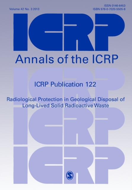 ICRP Publication 122 : Radiological Protection in Geological Disposal of Long-Lived Solid Radioactive Waste, Paperback / softback Book