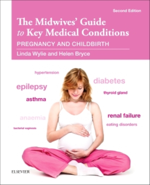 The Midwives' Guide to Key Medical Conditions : Pregnancy and Childbirth, Paperback / softback Book
