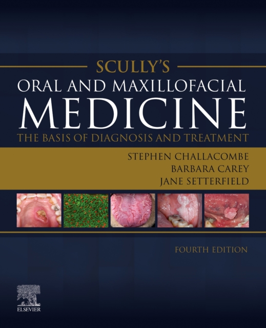 Scully's Oral and Maxillofacial Medicine: The Basis of Diagnosis and Treatment : The Basis of Diagnosis and Treatment, Paperback / softback Book