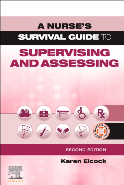 A Nurse's Survival Guide to Supervising & Assessing E-Book : A Nurse's Survival Guide to Supervising & Assessing E-Book, PDF eBook