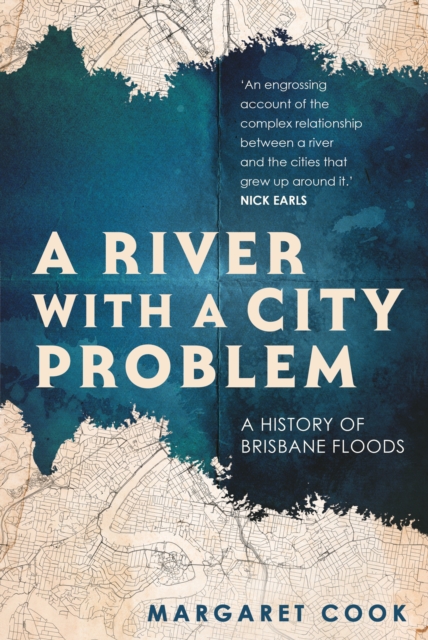A River with a City Problem : A History of Brisbane Floods, PDF eBook