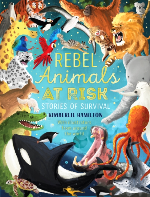 Rebel Animals At-Risk: Stories of Survival, Paperback / softback Book