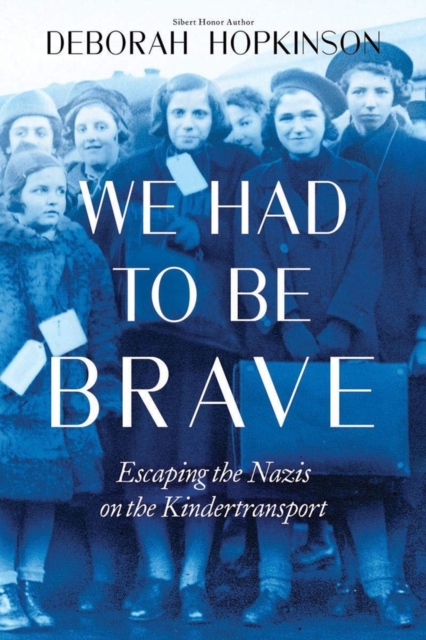 We Had to Be Brave: Escaping the Nazis on the Kindertransport, Paperback / softback Book