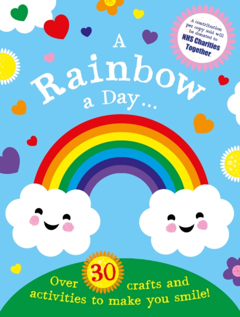 A Rainbow a Day...! Over 30 activities and crafts to make you smile, Paperback / softback Book