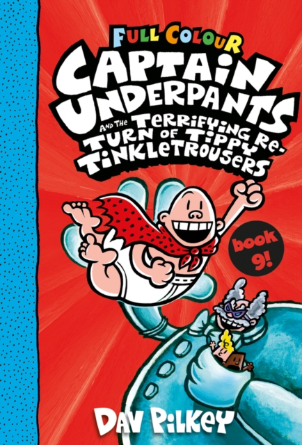 Captain Underpants and the Terrifying Return of Tippy Tinkletrousers Full Colour Edition (Book 9), Paperback / softback Book