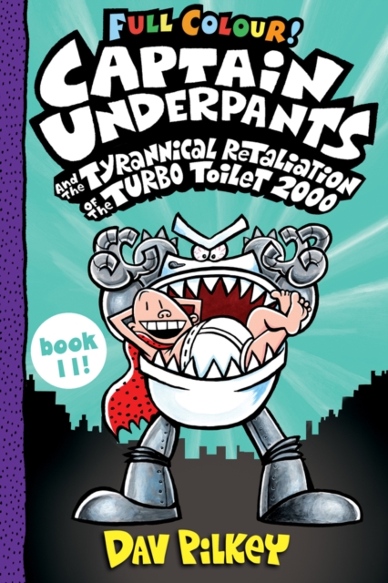 Captain Underpants and the Tyrannical Retaliation of the Turbo Toilet 2000 Full Colour, Paperback / softback Book