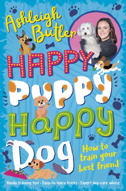 Happy Puppy, Happy Dog: How to train your best friend, Paperback / softback Book