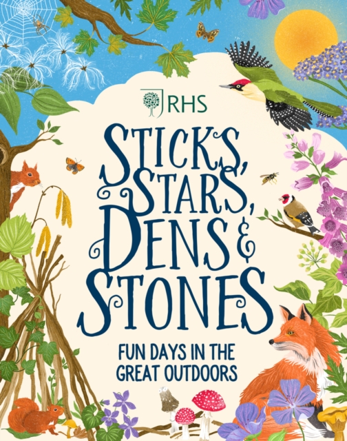 Sticks, Stars, Dens and Stones: Fun Days in the Great Outdoors, Hardback Book