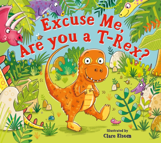 Excuse Me, Are You a T-Rex?, Paperback / softback Book
